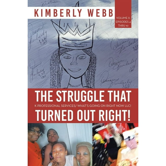 The Struggle That Turned out Right!: K Professional Services/ What's Going on Right Now Llc!, (Paperback)