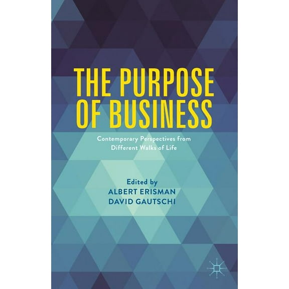 The Purpose of Business: Contemporary Perspectives from Different Walks of Life, (Paperback)