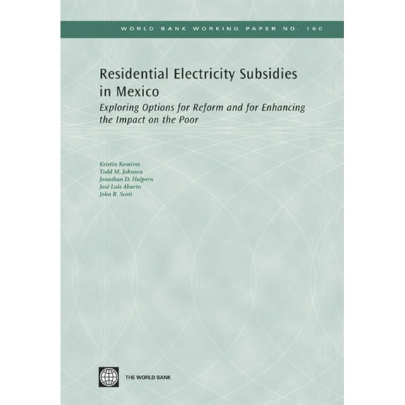 World Bank Working Papers Residential Electricity Subsidies in Mexico: Exploring Options for Reform and for Enhancing the Impact on the Poor Volum, Book 160, (Paperback)