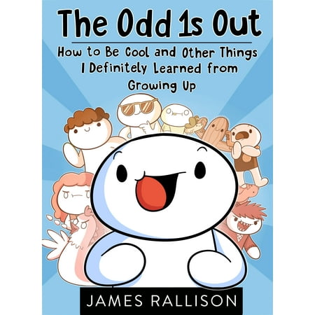 The Odd 1s Out : How to Be Cool and Other Things I Definitely Learned from Growing