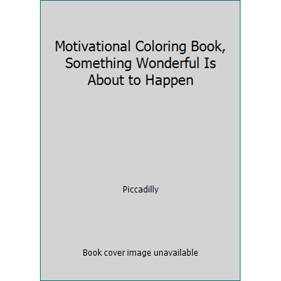 Pre-Owned Motivational Coloring Book, Something Wonderful Is About to Happen (Unknown) 1620097044 9781620097045