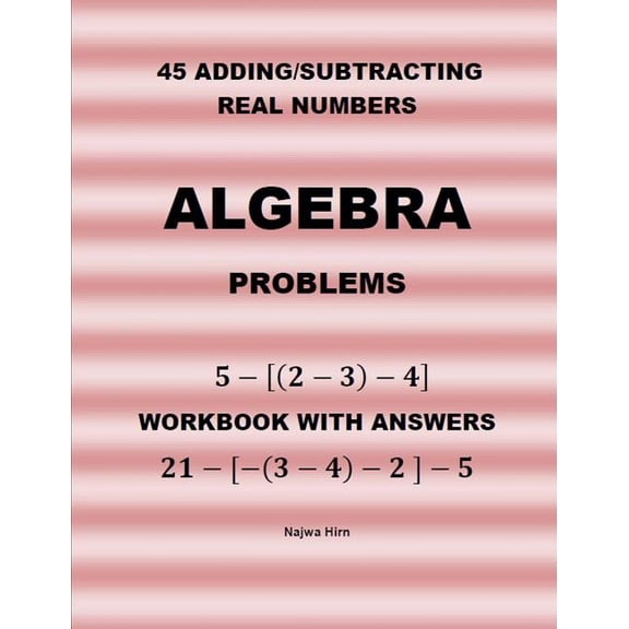 45 Algebra Problems (Adding/Subtracting Real Numbers) (Paperback)