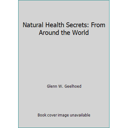 Natural Health Secrets: From Around the World, Used [Hardcover]