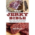 thumbnail image 1 of Pre-Owned The Jerky Bible: How to Dry, Cure, and Preserve Beef, Venison, Fish, and Fowl (Paperback) 1629145548 9781629145549, 1 of 1