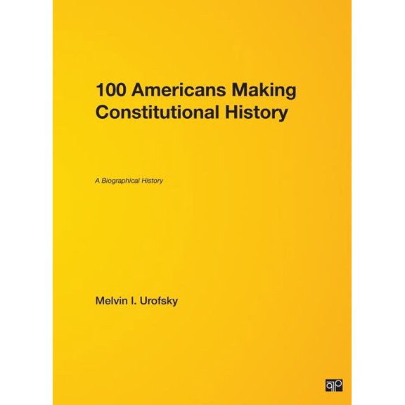 100 Americans Making Constitutional History: A Biographical History, (Hardcover)