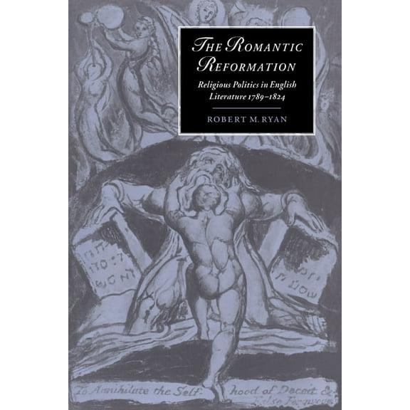 Cambridge Studies in Romanticism The Romantic Reformation: Religious Politics in English Literature, 1789 1824, Book 24, (Hardcover)