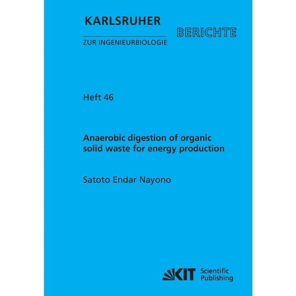 Anaerobic digestion of organic solid waste for energy production (Paperback)