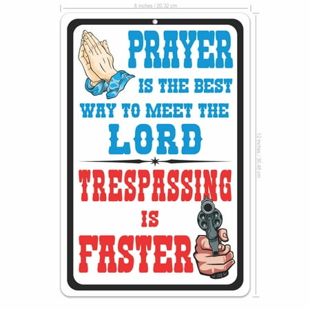Funny Novelty Sign 8 x 12 Aluminium (Prayer is The Best Way to Meet The Lord. Trespassing is (Best Way To Lose 30 Pounds In 3 Months)