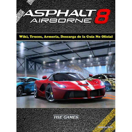 Asphalt 8 Airborne Wiki, Trucos, Armería, Descarga De La Guía No Oficial - (Asphalt 8 Best Car)
