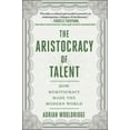 thumbnail image 1 of Pre-Owned The Aristocracy of Talent: How Meritocracy Made the Modern World (Hardcover) 1510768610 9781510768611, 1 of 1
