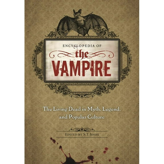 Encyclopedia of the Vampire: The Living Dead in Myth, Legend, and Popular Culture, (Hardcover)
