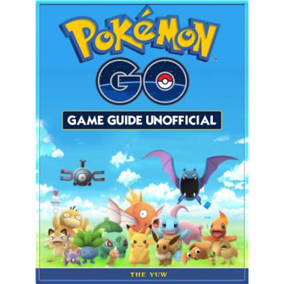 Pokemon Go Game Guide Unofficial Ebook - 