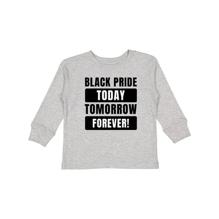 

Inktastic Black History Month Black Pride Today Tomorrow Forever Gift Toddler Boy or Toddler Girl Long Sleeve T-Shirt