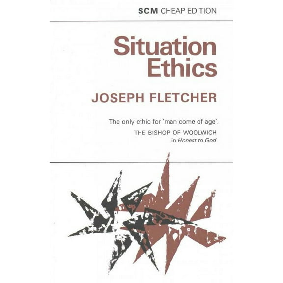 Situation Ethics : The New Morality