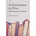 thumbnail image 2 of Archaeologists in Print : Publishing for the People (Hardcover), 2 of 2