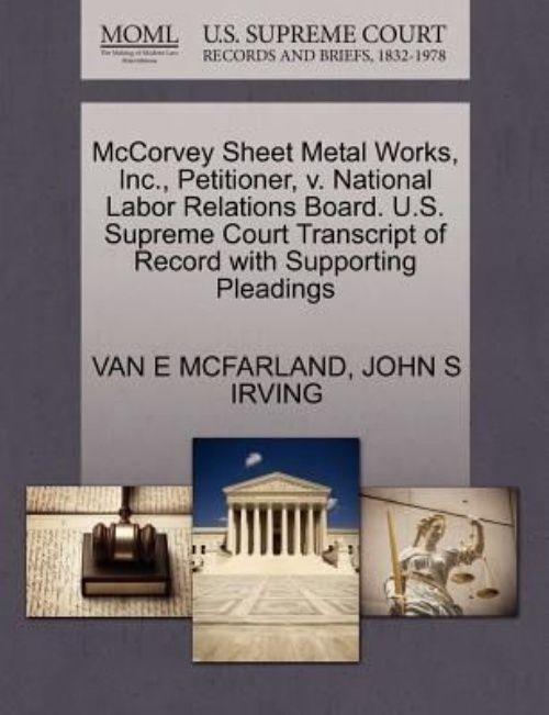 mccorvey sheet metal works inc petitioner v national labor mccorvey sheet metal