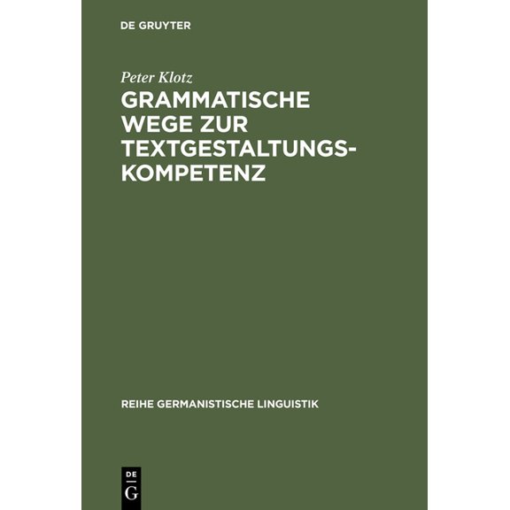 Reihe Germanistische Linguistik Grammatische Wege Zur Textgestaltungskompetenz: Theorie Und Empirie, Book 171, (Hardcover)