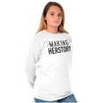 thumbnail image 4 of Making Herstory Her Story Feminist Women's Long Sleeve T Shirt Brisco Brands X, 4 of 6