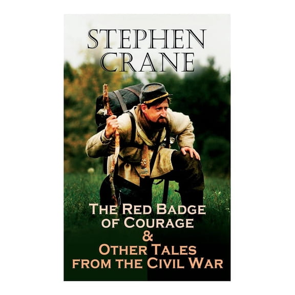 The Red Badge of Courage & Other Tales from the Civil War: The Little Regiment, A Mystery of Heroism, The Veteran, An In, (Paperback)