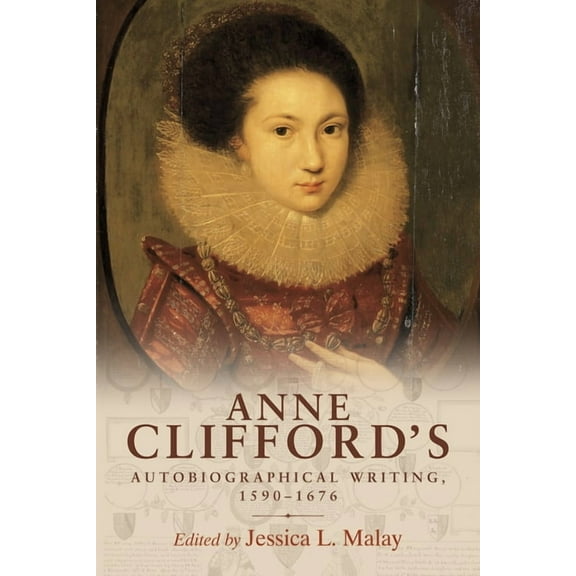 Anne Clifford's Autobiographical Writing, 1590-1676, (Paperback)