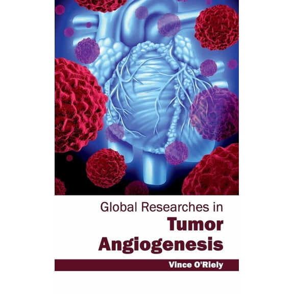 Global Researches in Tumor Angiogenesis, (Hardcover)