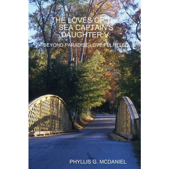 The Loves of the Sea Captain's Daughter V: Beyond Paradise-Love Fulfilled, (Paperback)