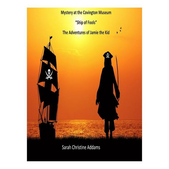 The Adventures of Jamie the Kid: Mystery at the Covington Museum : "Ship of Fools" (Series #1) (Paperback)