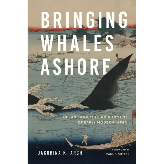 Weyerhaeuser Environmental Books Bringing Whales Ashore: Oceans and the Environment of Early Modern Japan, (Paperback)