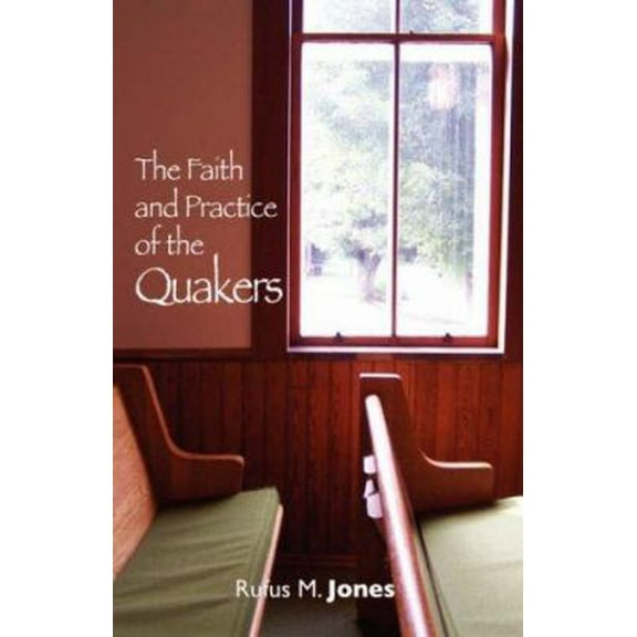 The Faith and Practice of the Quakers