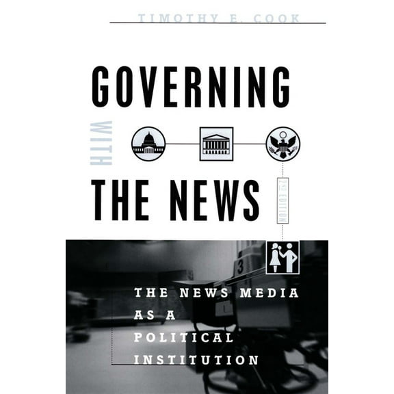 Studies in Communication, Media, and Pub Governing with the News, Second Edition: The News Media as a Political Institution, (Paperback)