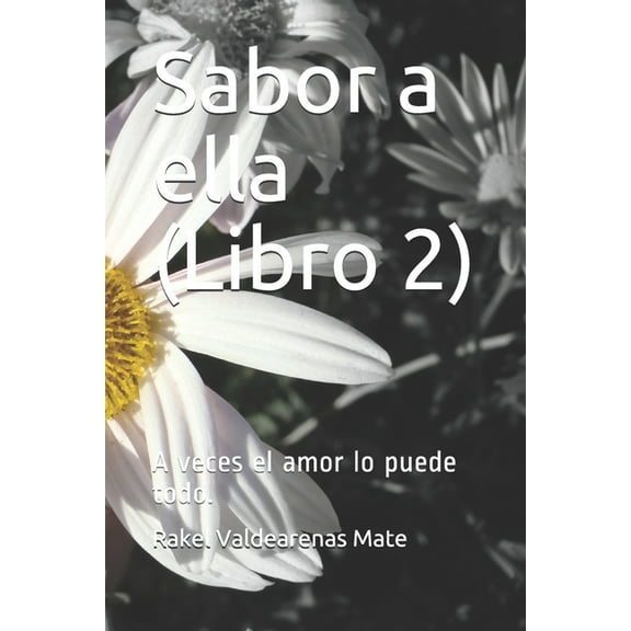 Sabor a Ti: Sabor a ella: A veces el amor lo puede todo (libro 1) (Paperback)
