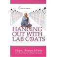thumbnail image 1 of Pre-Owned Hanging Out With Lab Coats: Hope, Humor & Help for Cancer Patients and Their Caregivers (Paperback) 097689971X 9780976899716, 1 of 1