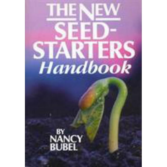 Pre-Owned The New Seed Starters Handbook (Rodale Organic Gardening) (Paperback) 0878577521 9780878577521
