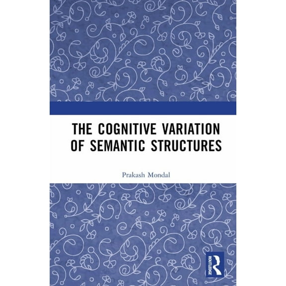 The Cognitive Variation of Semantic Structures, (Hardcover)