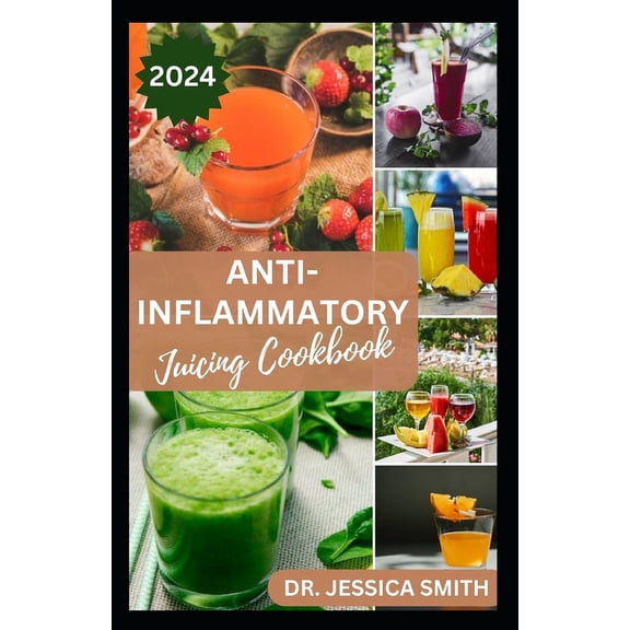 Anti-Inflammatory Juicing Cookbook: Nutritious Fruits Blended Recipes to Combat Inflammation and Boost the Immune System (Paperback)