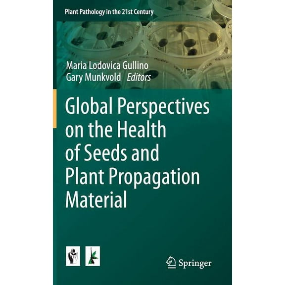 Plant Pathology in the 21st Century Global Perspectives on the Health of Seeds and Plant Propagation Material, Book 6, (Hardcover)