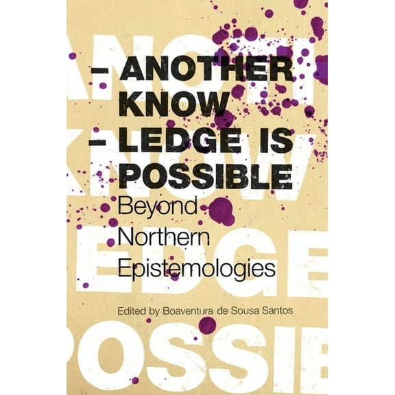 Reinventing Social Emancipation Toward N Another Knowledge Is Possible: Beyond Northern Epistemologies, (Paperback)