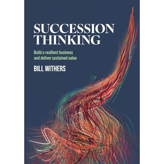 Succession Thinking: Build a resilient business and deliver sustained value, (Paperback)