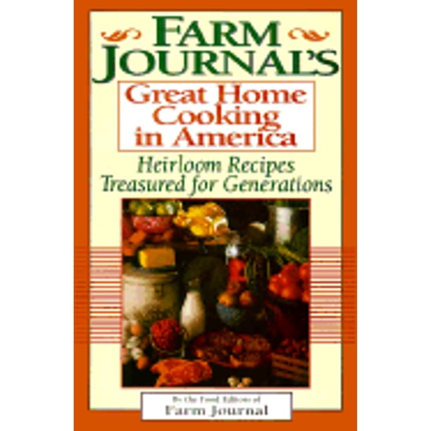 Farm Journals Great Home Cooking in America Heirloom Recipes Treasured for Generations (Pre