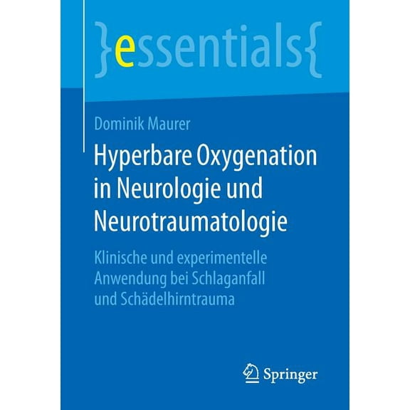 Essentials Hyperbare Oxygenation in Neurologie Und Neurotraumatologie: Klinische Und Experimentelle Anwendung Bei Schlaganfall Und , (Paperback)