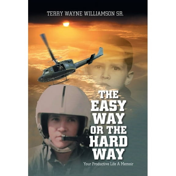 The Easy Way or the Hard Way: Your Productive Life A Memoir, (Hardcover)