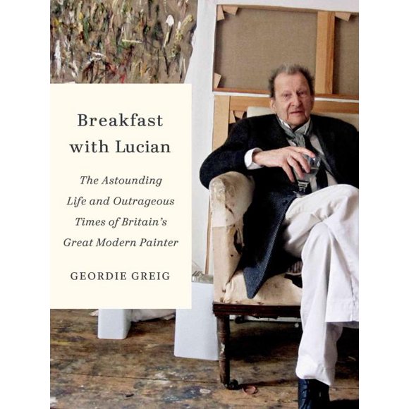 Breakfast With Lucian, Geordie Greig Hardcover