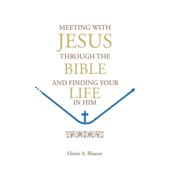 Meeting with Jesus Through the Bible: And Finding Your Life in Him (Hardcover)