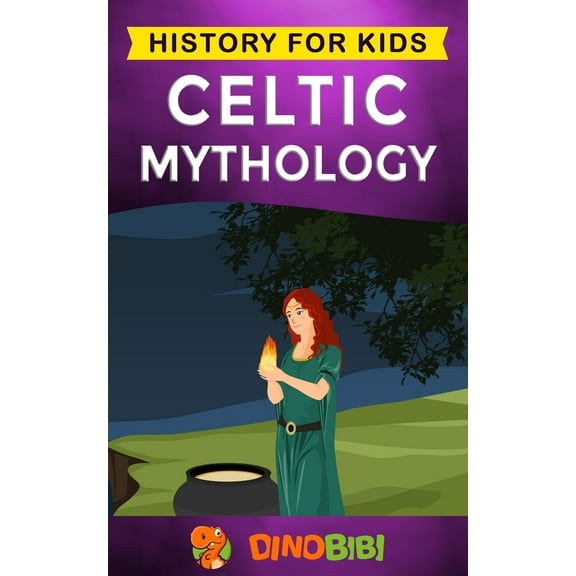 Celtic Mythology: History for kids: A captivating Celtic myths of Celtic Gods, Goddesses and Heroes (Paperback) by Dinobibi Publishing