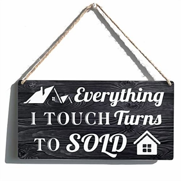 Novelty Real Estate Gifts Farmhouse Everything I Touch Turns to Sold Wooden Hanging Sign Rustic Wall Art Home Decorationes 5x10 Inch