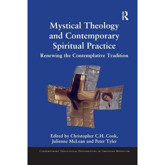 Contemporary Theological Explorations in Mystical Theology and Contemporary Spiritual Practice: Renewing the Contemplative Tradition, (Paperback)