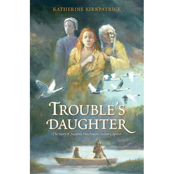 Trouble's Daughter: The Story of Susanna Hutchinson, Indian Captive, (Paperback)