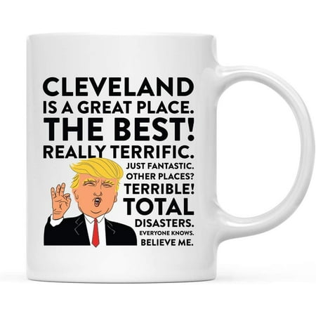 

Funny President Donald Trump 11oz. Coffee Mug Gag Gift Cleveland is a Terrific Place 1-Pack Ceramic Christmas Birthday Drinking Cup Republican Democrat Political Satire
