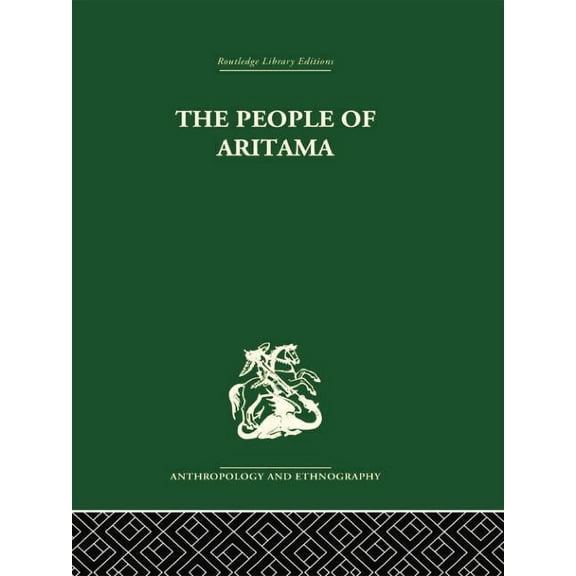 The People of Aritama: The Cultural Personality of a Colombian Mestizo Village, (Paperback)