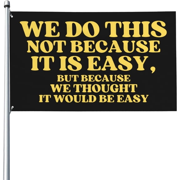 We Do This Not Because It Is Easy Flag 3x5 Sign Funny We Do This Not Because It Is Easy Banner Flag Black Outdoor Banner Outside Hanging Standard Flag For Yard Sign Garden Lawn Holiday Flags